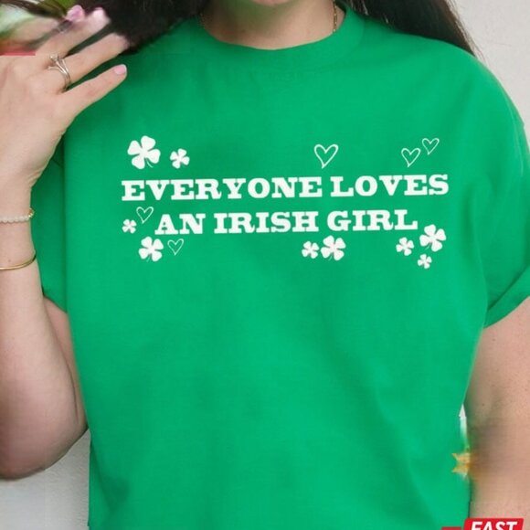 Tops - Everyone Loves An Irish Girl St Patricks Day T-Shirt, Gift For St Patricks Day